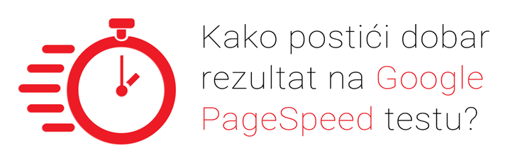 Pet koraka do brže web stranice i odličnog rezultata na Google PageSpeed testu